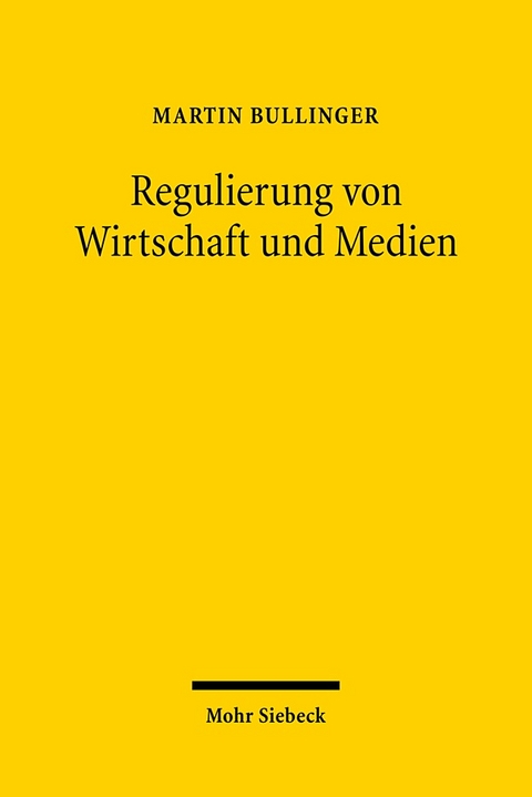 Regulierung von Wirtschaft und Medien - Martin Bullinger