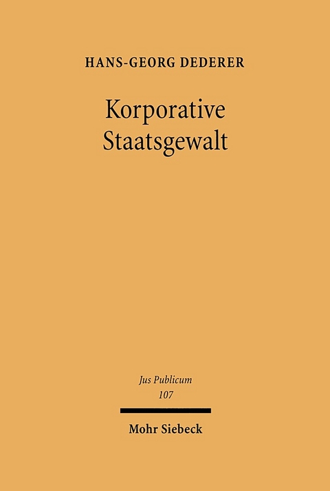 Korporative Staatsgewalt - Hans-Georg Dederer