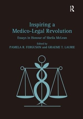 Inspiring a Medico-Legal Revolution - Pamela R. Ferguson, Graeme T. Laurie