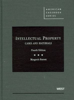 Barrett's Intellectual Property, Cases and Materials, 4th - Margreth Barrett