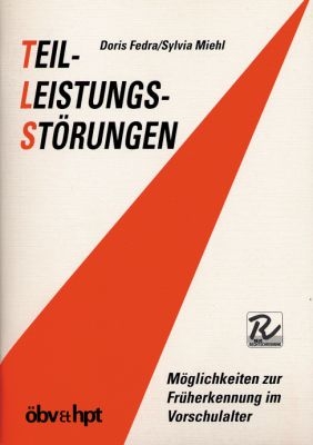 Teilleistungsstörungen. Möglichkeiten zur Früherkennung im Vorschulalter - Doris Fedra, Silvia Miehl