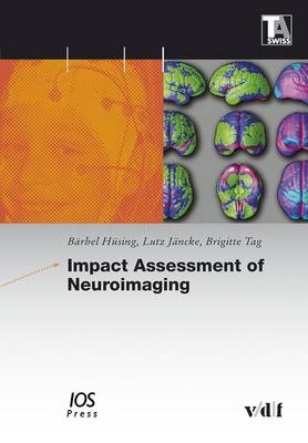 Impact Assessment of Neuroimaging - Bärbel Hüsing, Lutz Jäncke, Brigitte Tag