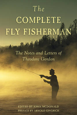 The Complete Fly Fisherman - Theodore Gordon