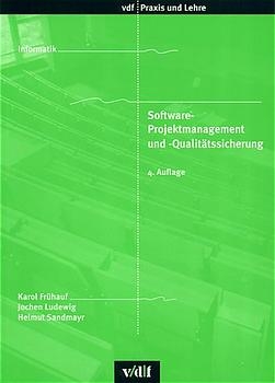 Software-Projektmanagement und Qualitätssicherung - Karol Frühauf, Jochen Ludewig, Helmut Sandmayr