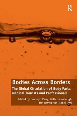 Bodies Across Borders - Bronwyn Parry, Beth Greenhough, Isabel Dyck