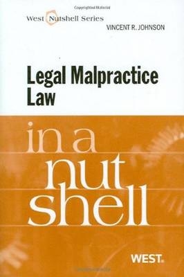 Legal Malpractice Law in a Nutshell - Vincent R. Johnson