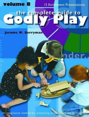 Godly Play Volume 8 - Jerome W. Berryman