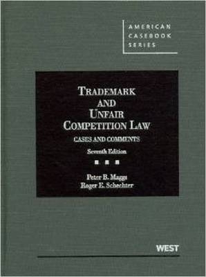 Trademark and Unfair Competition Law - Peter B. Maggs, Roger E. Schechter