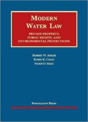 Modern Water Law - Robert Adler, Robin Craig, Noah Hall