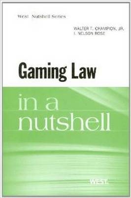 Gaming Law in a Nutshell - Walter Champion Jr., I Rose