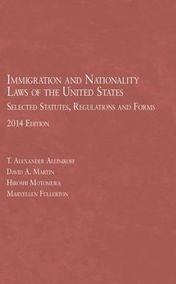 Immigration and Nationality Laws of the United States - Thomas Alexander Aleinikoff, David A. Martin, Hiroshi Motomura