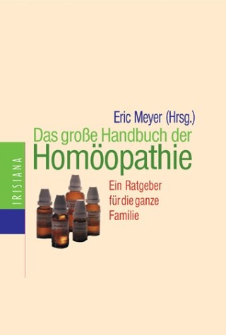 Das große Handbuch der Homöopathie - Eric Meyer
