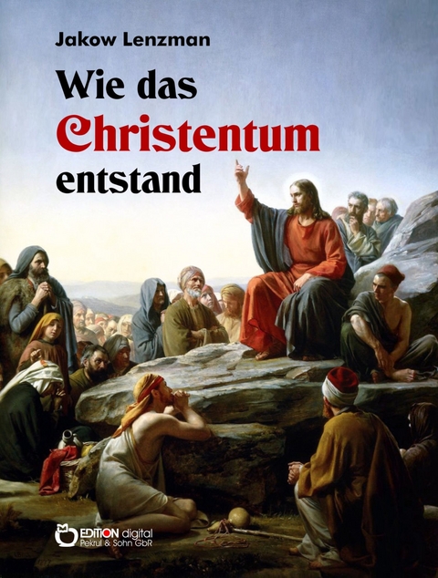 Wie das Christentum entstand - Jakow Lenzman