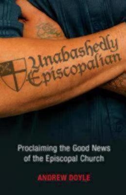 Unabashedly Episcopalian - C. Andrew Doyle