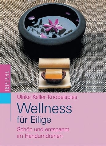 Wellness für Eilige - Ulrike Keller-Knobelspiess