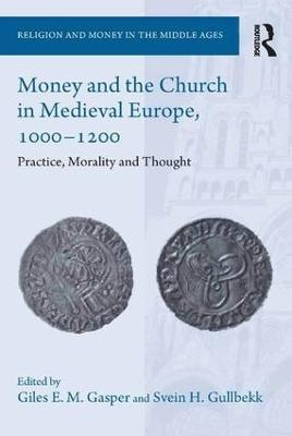 Money and the Church in Medieval Europe, 1000-1200 - Giles E. M. Gasper, Svein H. Gullbekk