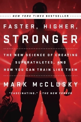 Faster, Higher, Stronger - Mark McClusky