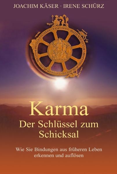 Karma - Der Schlüssel zum Schicksal - Joachim Käser, Irene Schürz