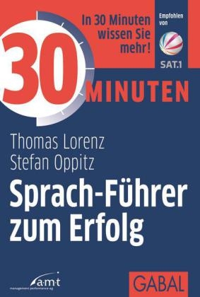 30 Minuten Sprach-Führer zum Erfolg - Thomas Lorenz, Stefan Oppitz