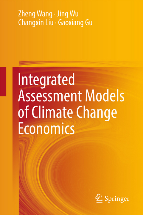 Integrated Assessment Models of Climate Change Economics - Zheng Wang, Jing Wu, Changxin Liu, Gaoxiang Gu