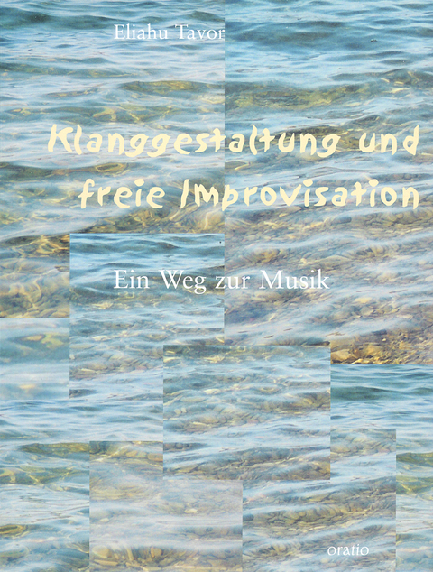 Klanggestaltung und freie Improvisation - Eliahu Tavor