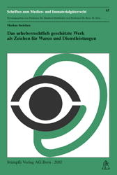 Das urheberrechtliche geschützte Werk als Zeichen für Waren und Dienstleistungen - Markus Ineichen