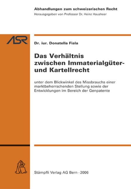 Das Verhältnis zwischen Immaterialgüter- und Kartellrecht - Donatella Fiala