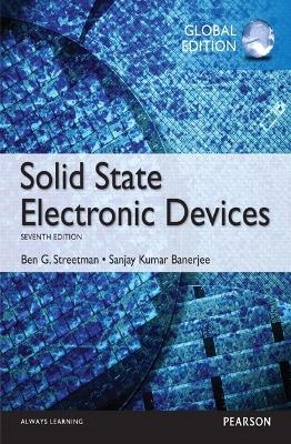 Solid State Electronic Devices, Global Edition - Ben Streetman, Sanjay Banerjee