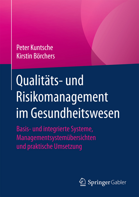Qualitäts- und Risikomanagement im Gesundheitswesen -  Peter Kuntsche,  Kirstin Börchers