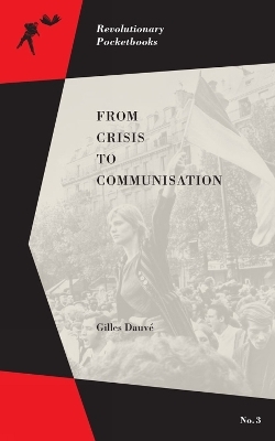 From Crisis to Communisation - Gilles Dauve