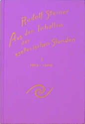 Aus den Inhalten der esoterischen Stunden, Band I: 1904-1909 - Rudolf Steiner