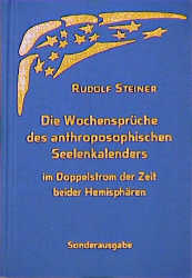 Die Wochensprüche des anthroposophischen Seelenkalenders im Doppelstrom der Zeit beider Hemisphären - Rudolf Steiner
