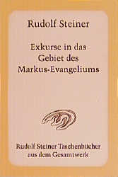 Exkurse in das Gebiet des Markus-Evangeliums - Rudolf Steiner