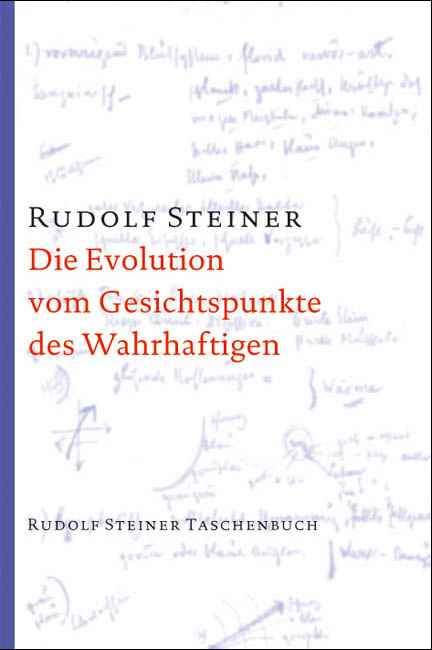 Die Evolution vom Gesichtspunkte des Wahrhaftigen - Rudolf Steiner