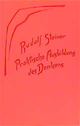 Praktische Ausbildung des Denkens - Rudolf Steiner