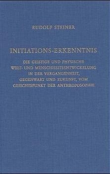 Initiations-Erkenntnis - Rudolf Steiner