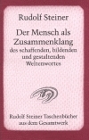 Der Mensch als Zusammenklang des schaffenden, bildenden und gestaltenden Weltenwortes - Rudolf Steiner