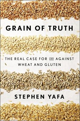 Grain Of Truth - Stephen Yafa