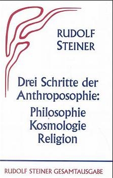 Drei Schritte der Anthroposophie - Rudolf Steiner