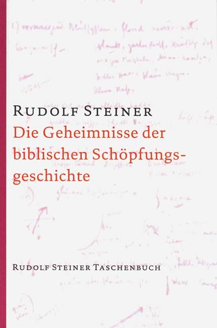 Die Geheimnisse der biblischen Schöpfungsgeschichte - Rudolf Steiner