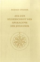 Aus der Bilderschrift der Apokalypse des Johannes - Rudolf Steiner