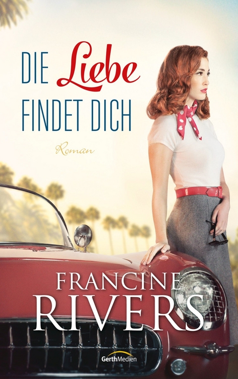 Die Liebe findet dich - Francine Rivers