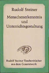 Menschenerkenntnis und Unterrichtsgestaltung - Rudolf Steiner