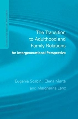 The Transition to Adulthood and Family Relations - Eugenia Scabini, Elena Marta, Margherita Lanz