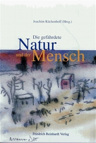 Die gefährdete Natur und der Mensch - 