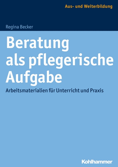 Beratung als pflegerische Aufgabe - Regina Becker