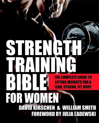 Strength Training Bible for Women - William Smith, David Kirschen, Julia Ladewski