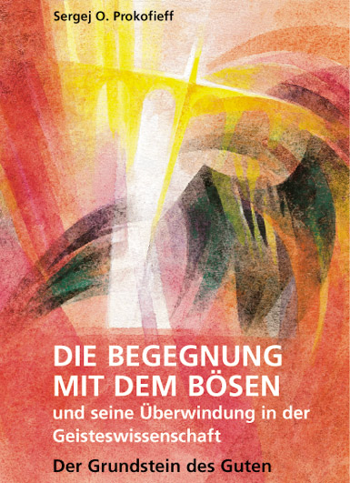 Die Begegnung mit dem Bösen und seine Überwindung in der Geisteswissenschaft - Sergej O Prokofieff