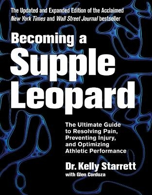 Becoming a Supple Leopard - Kelly Starrett, Glen Cordoza