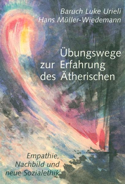 Übungswege zur Erfahrung des Ätherischen - Baruch L Urieli, Hans Müller-Wiedemann